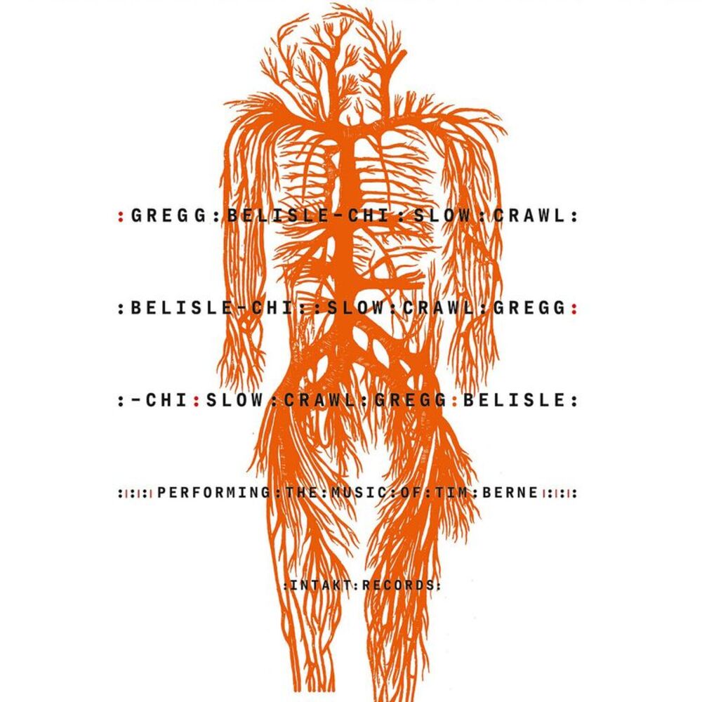 Gregg Belisle-Chi - Slow Crawl: Performing the Music of Tim Berne COMPACT